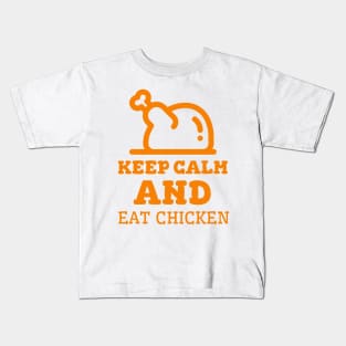 Keep Calm And Eat Chicken - Cooked Chicken With Orange Text Kids T-Shirt